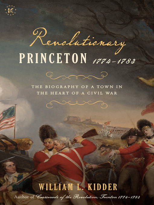 Title details for Revolutionary Princeton 1774-1783 by William L Kidder - Available